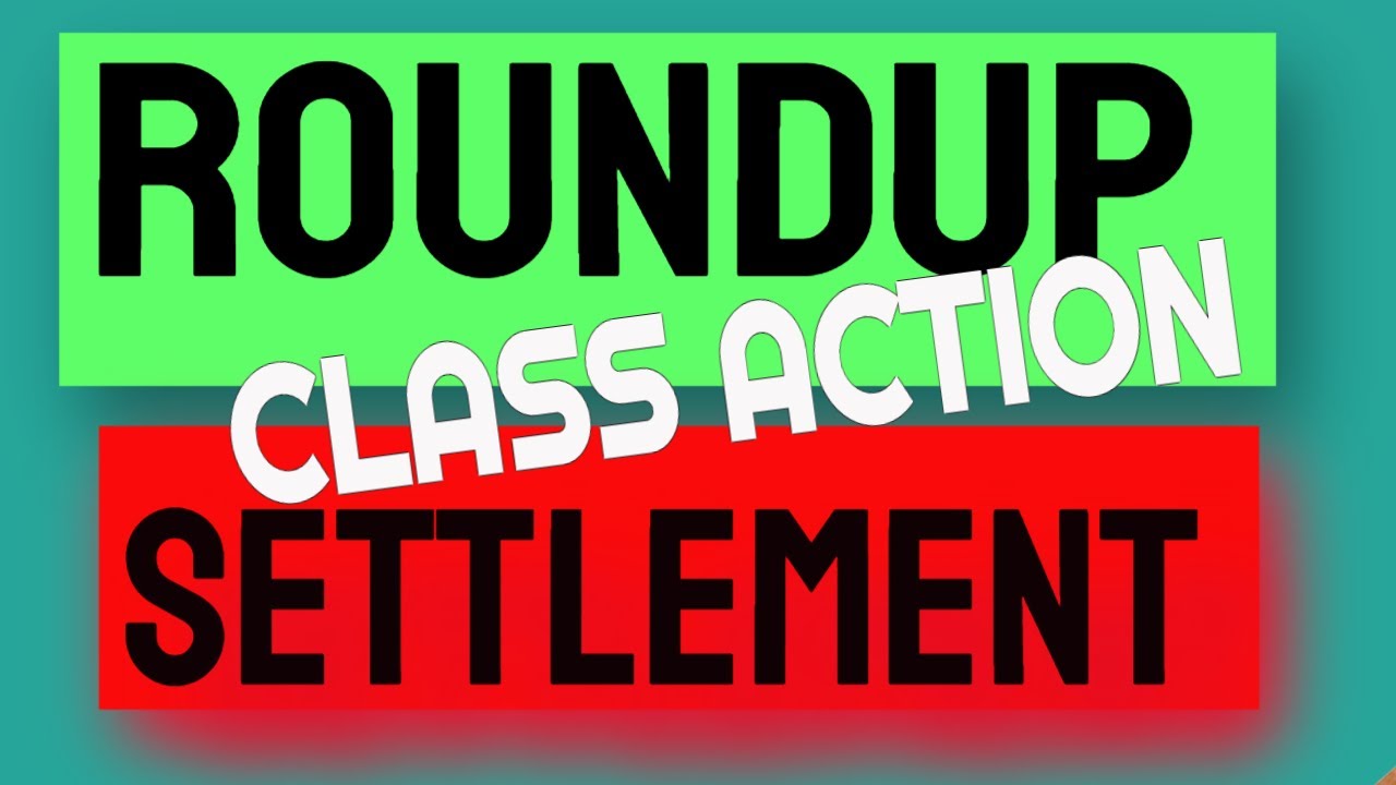 Roundup Class Action Settlement
