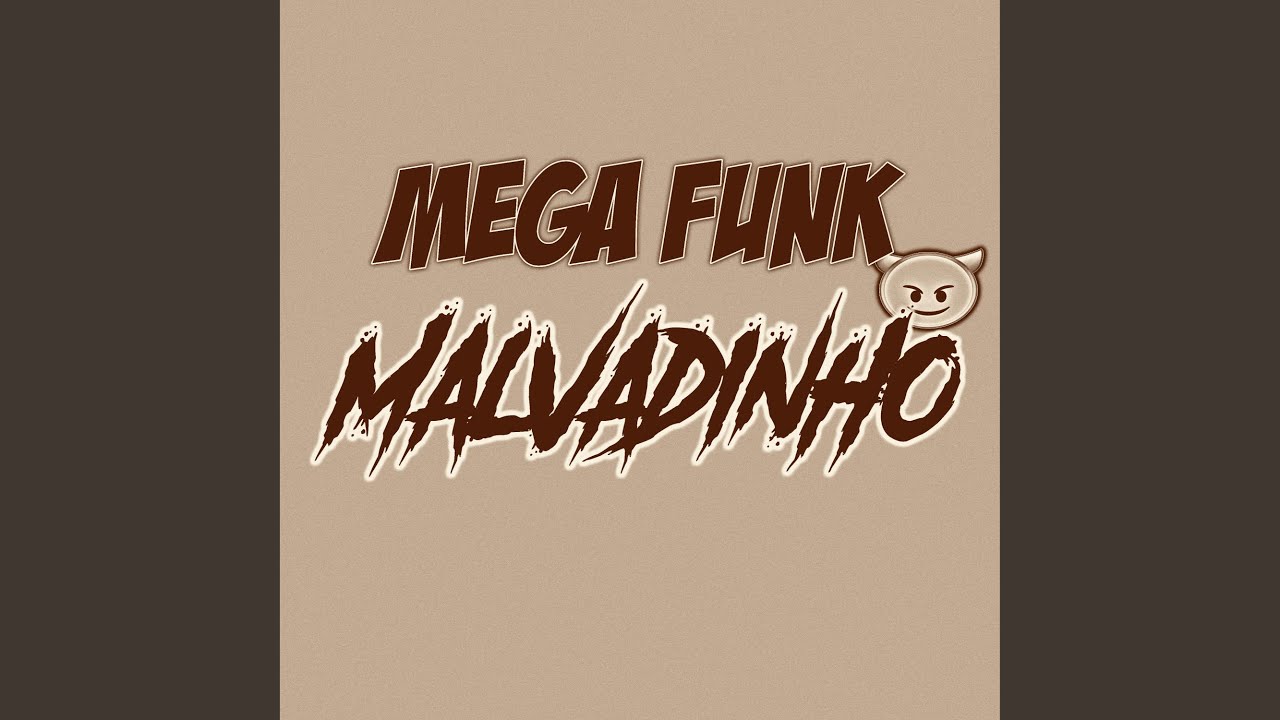 MEGA FUNK (MALVADINHO)
