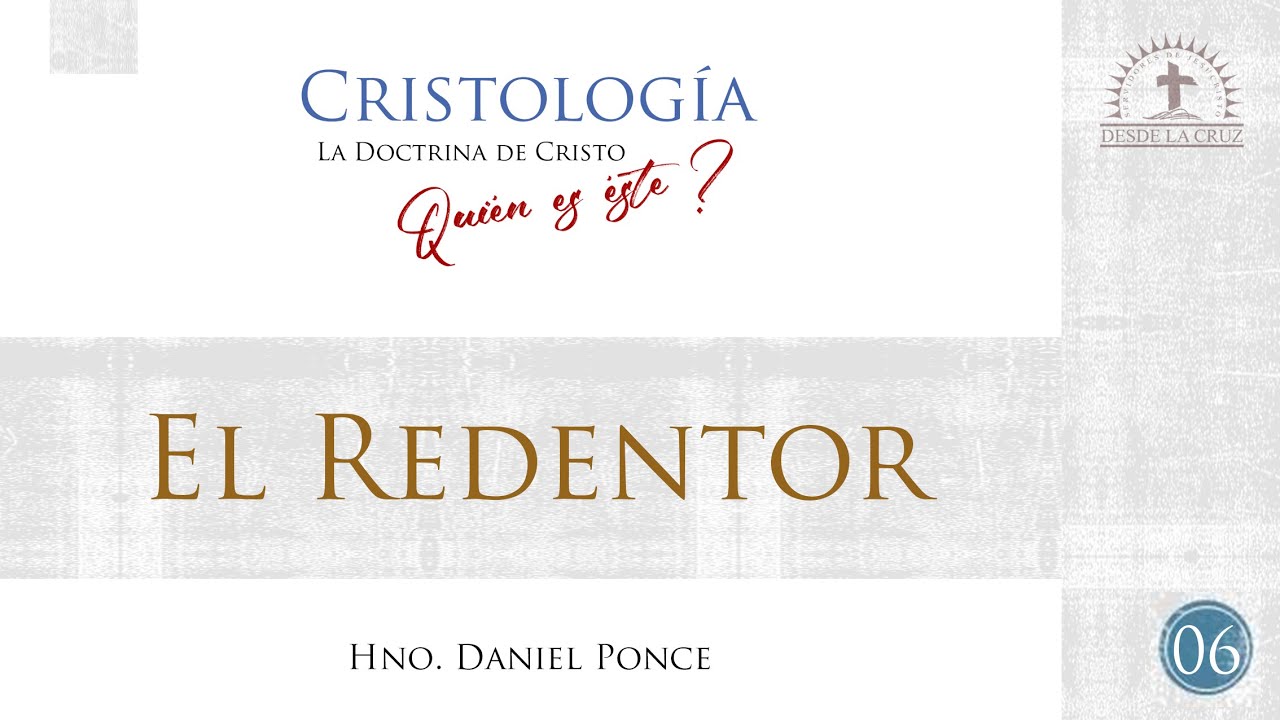 CRISTOLOGÍA C-06 - EL REDENTOR - Hno. Daniel Ponce