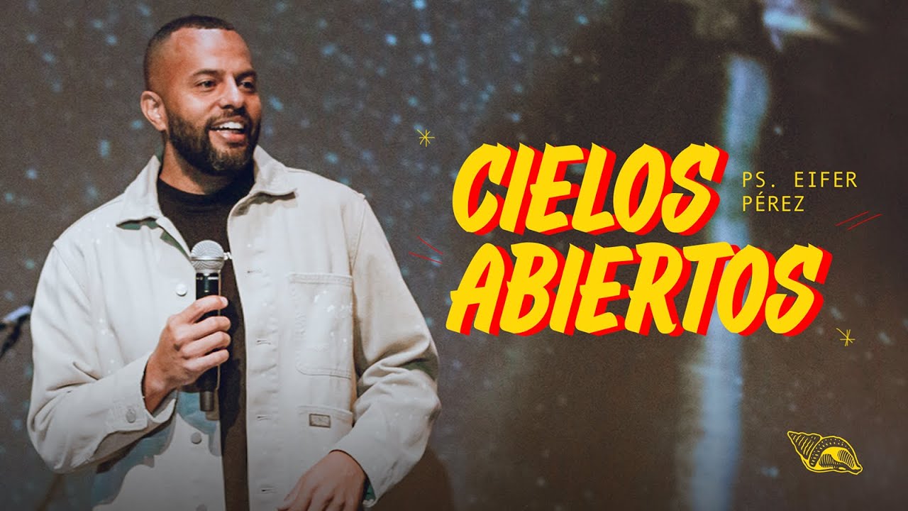 Ps. Eifer P&eacute;rez - Cielos abiertos