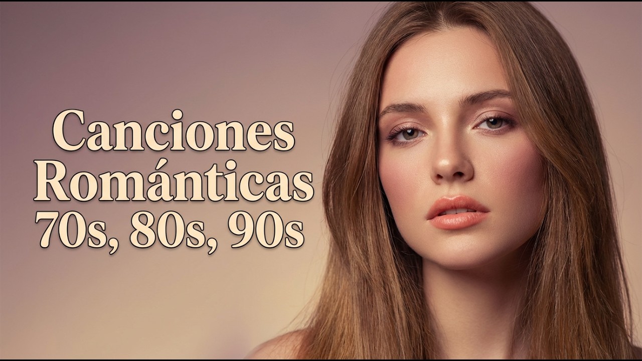 Baladas del Corazón – Canciones Románticas del Ayer 70s 80s 90