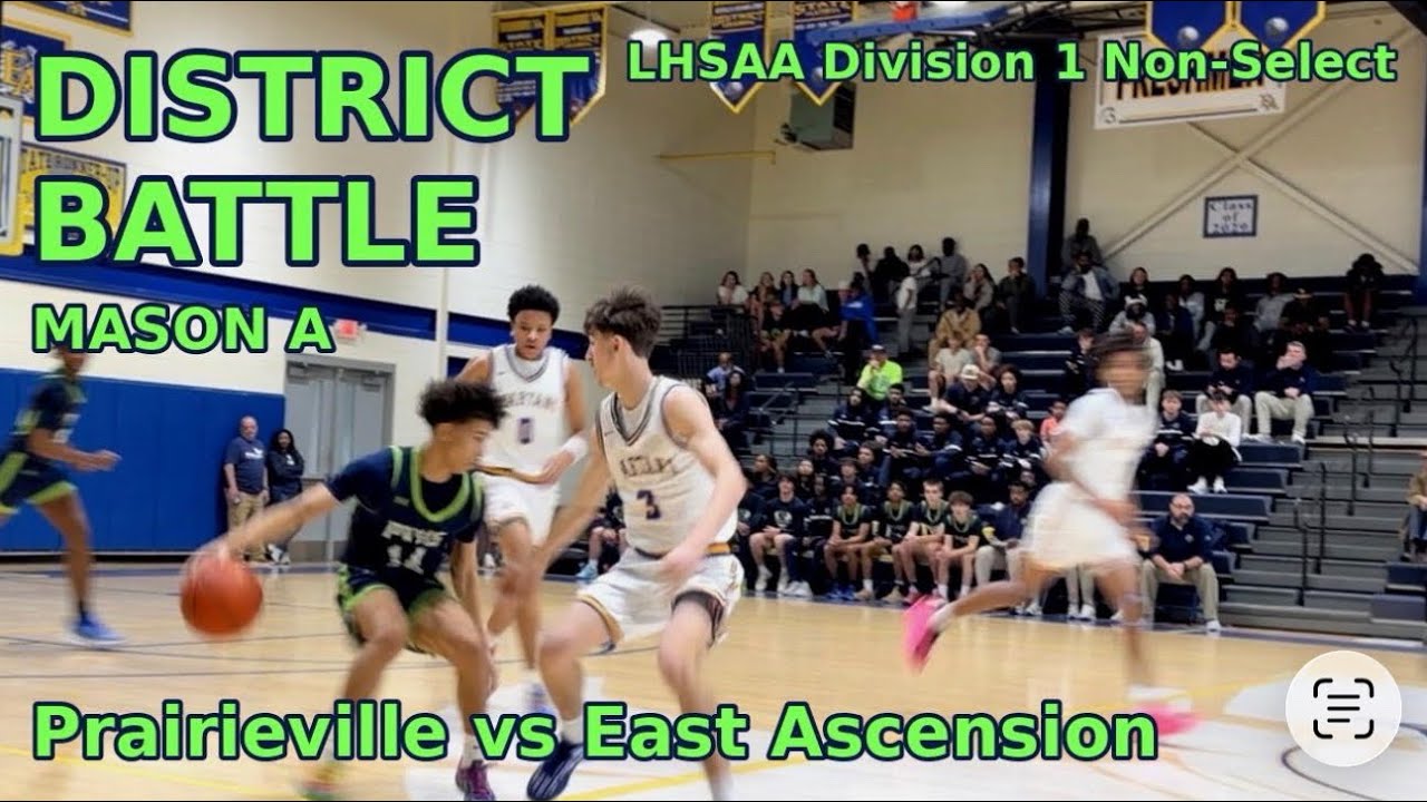 Prairieville vs East Ascension | LHSAA D1 Non-Select Basketball District Battle