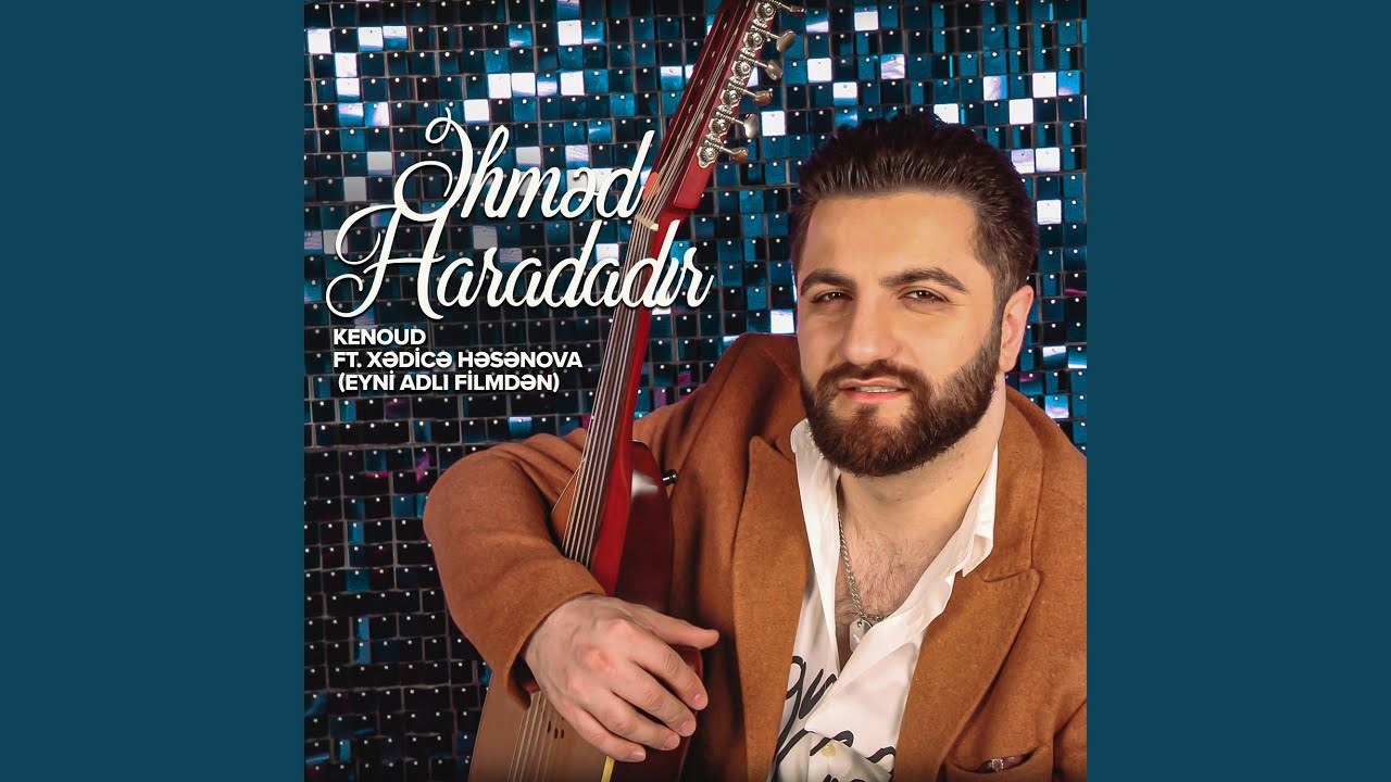 Əhməd Haradadır (feat. Xədicə Həsənova) (Eyni Adlı Filmdən)