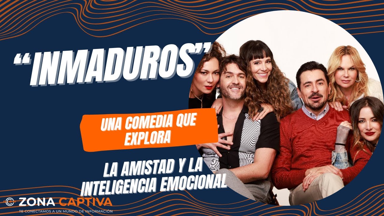 “Inmaduros”: una comedia que explora la amistad y la inteligencia emocional - Zona Captiva