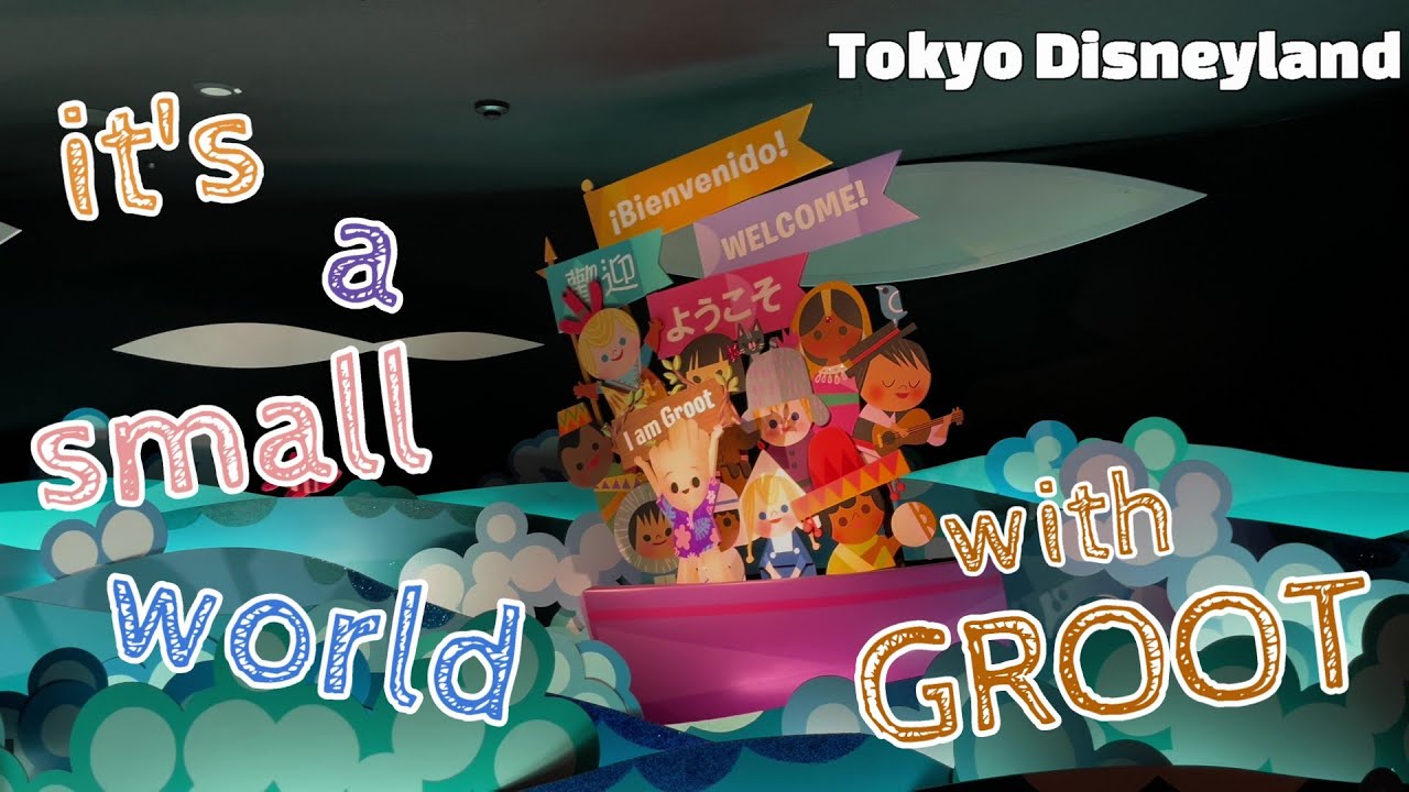 it's a small world (with groot)  Tokyo DisneyLand