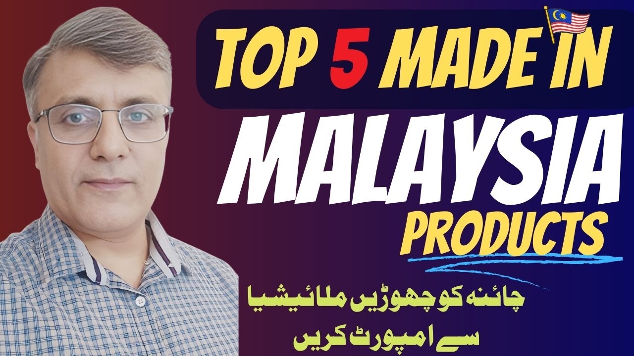 High Demand Top 5 Made in Malaysia Products for Import Business Idea