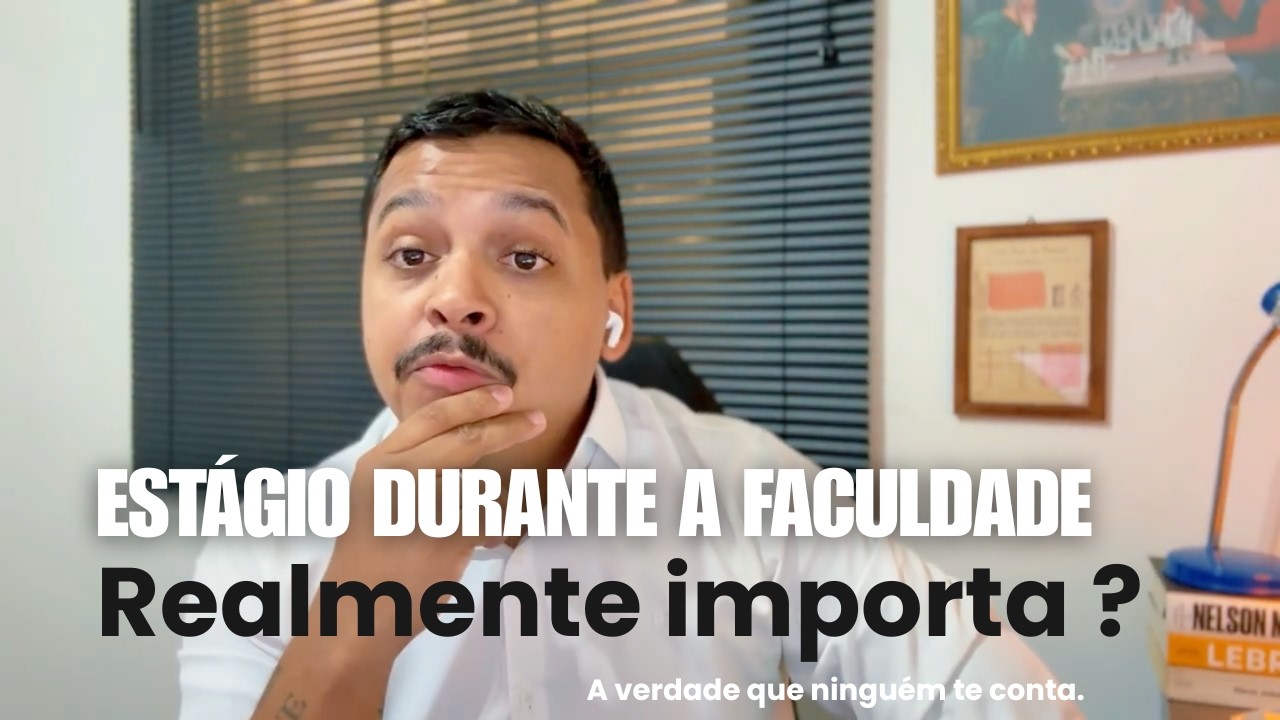 Estágio na faculdade garante sucesso? A verdade que ninguém te conta.