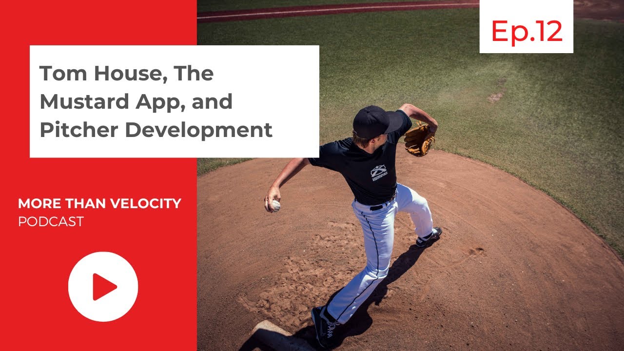 Tom House, The Mustard App, and Pitcher Development (More Than Velocity #12)