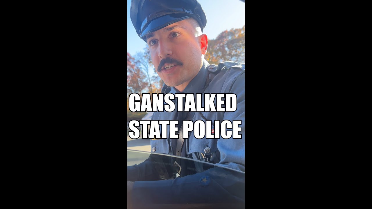 GANGSTALKED BY STATE POLICE