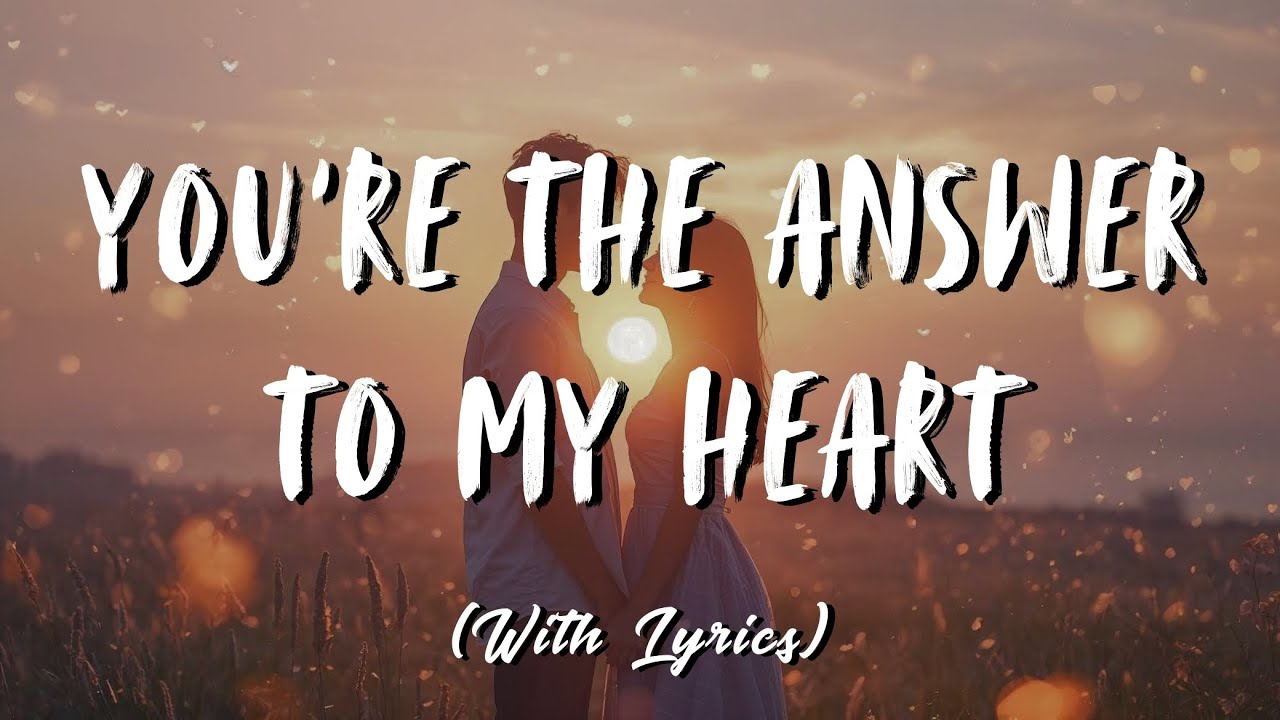 You're the Answer to My Heart - Love Song, Finding True Love Songs with Lyrics