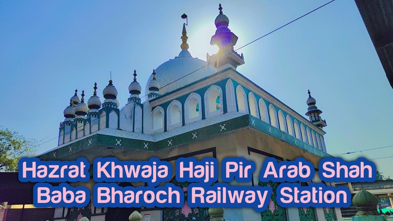 Hazrat Pir Khwaja Arab Shah Baba Dargah | Bharoch Railway Station Ki Karamaat