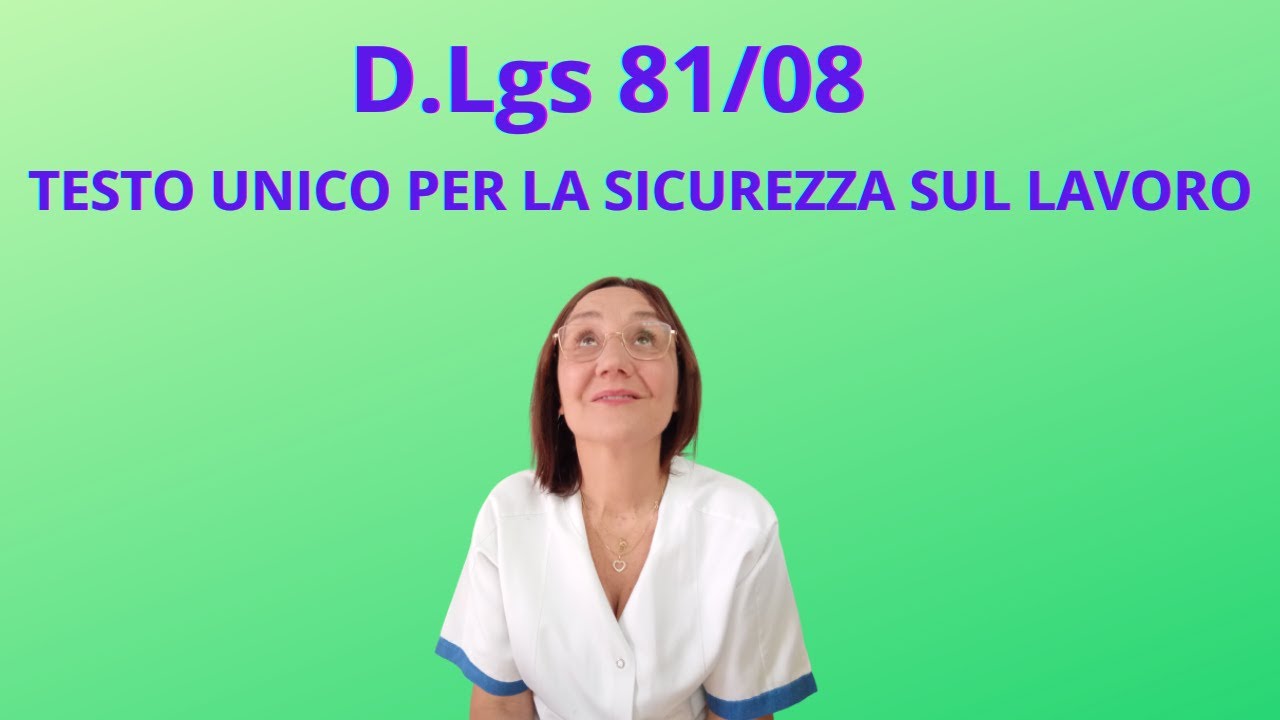 DECRETO LEGISLATIVO n.81/08 TESTO UNICO PER LA SICUREZZA SUL LAVORO.