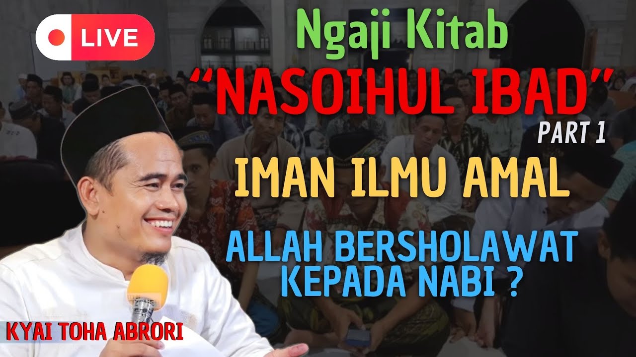 IMAN ILMU AMAL NGAJI POSO KITAB NASHOIHUL IBAD PART 1 !! KH TOHA ABRORI