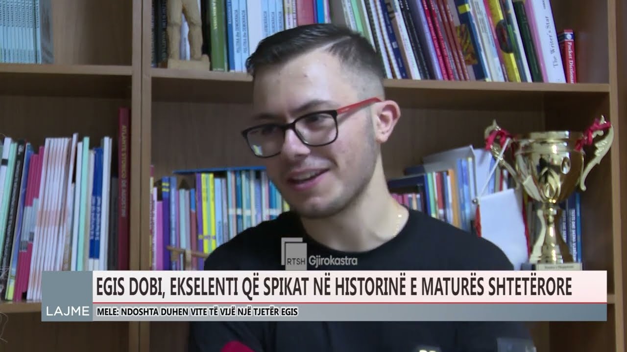 EGIS DOBI, MATURANTI EKSELENTË I GJIMNAZIT “SIRI SHAPLLO”