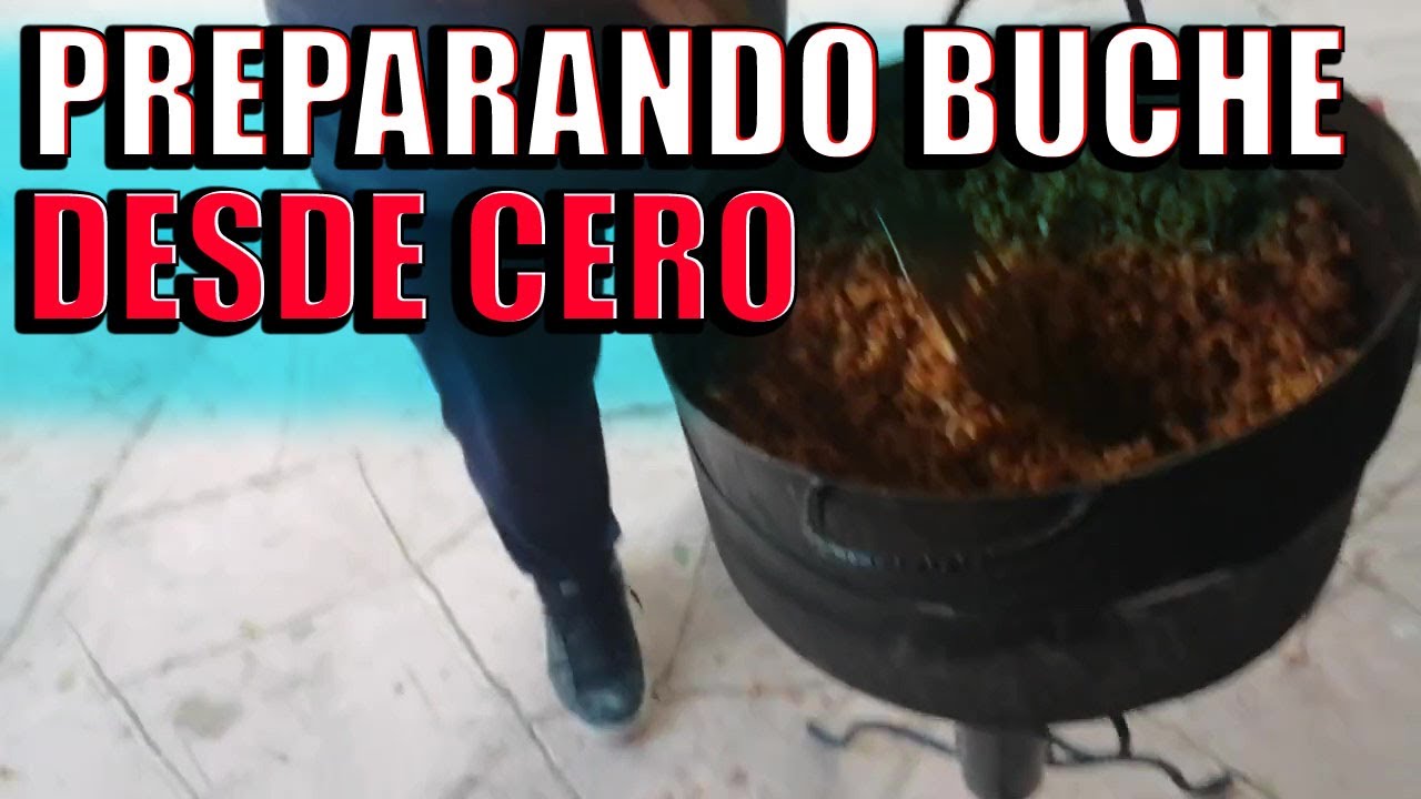 PREPARANDO BUCHE DESDE CERO