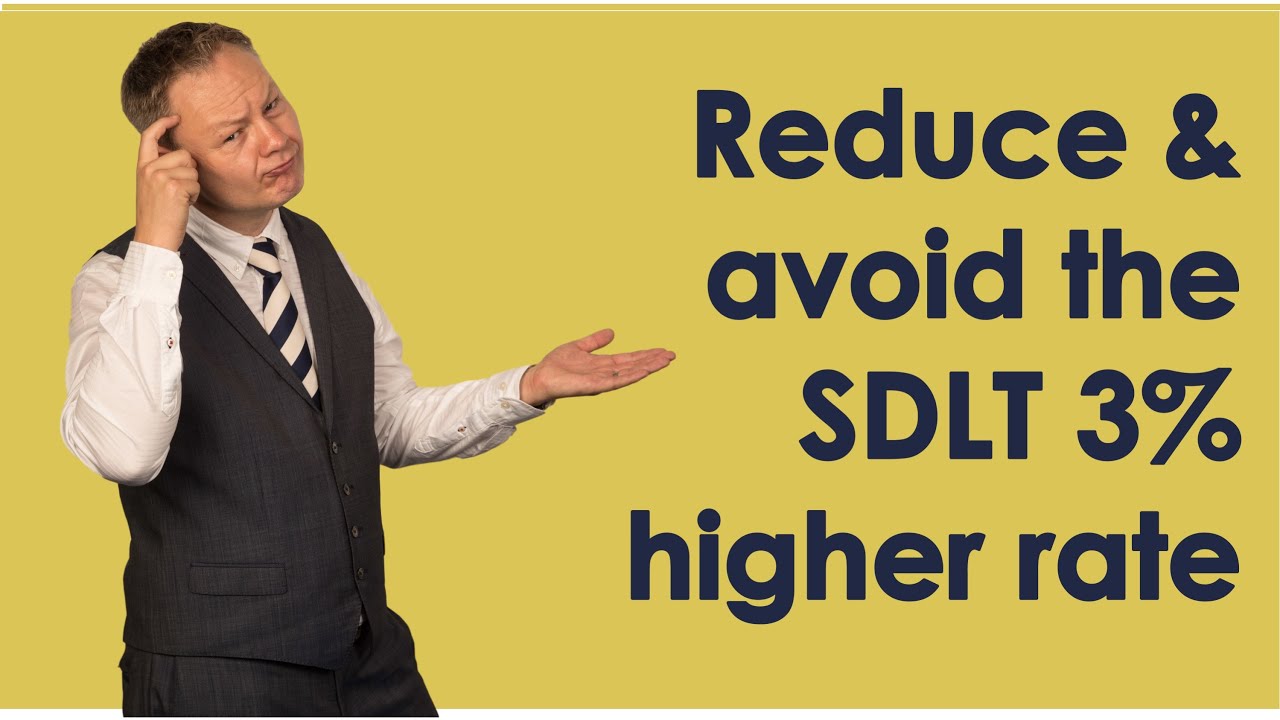 Reduce Stamp Duty Land Tax And The 3% SDLT Higher Rate