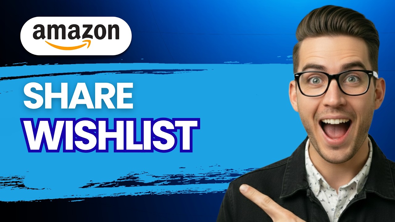 How to Share an Amazon Wishlist [2026 Full Guide]