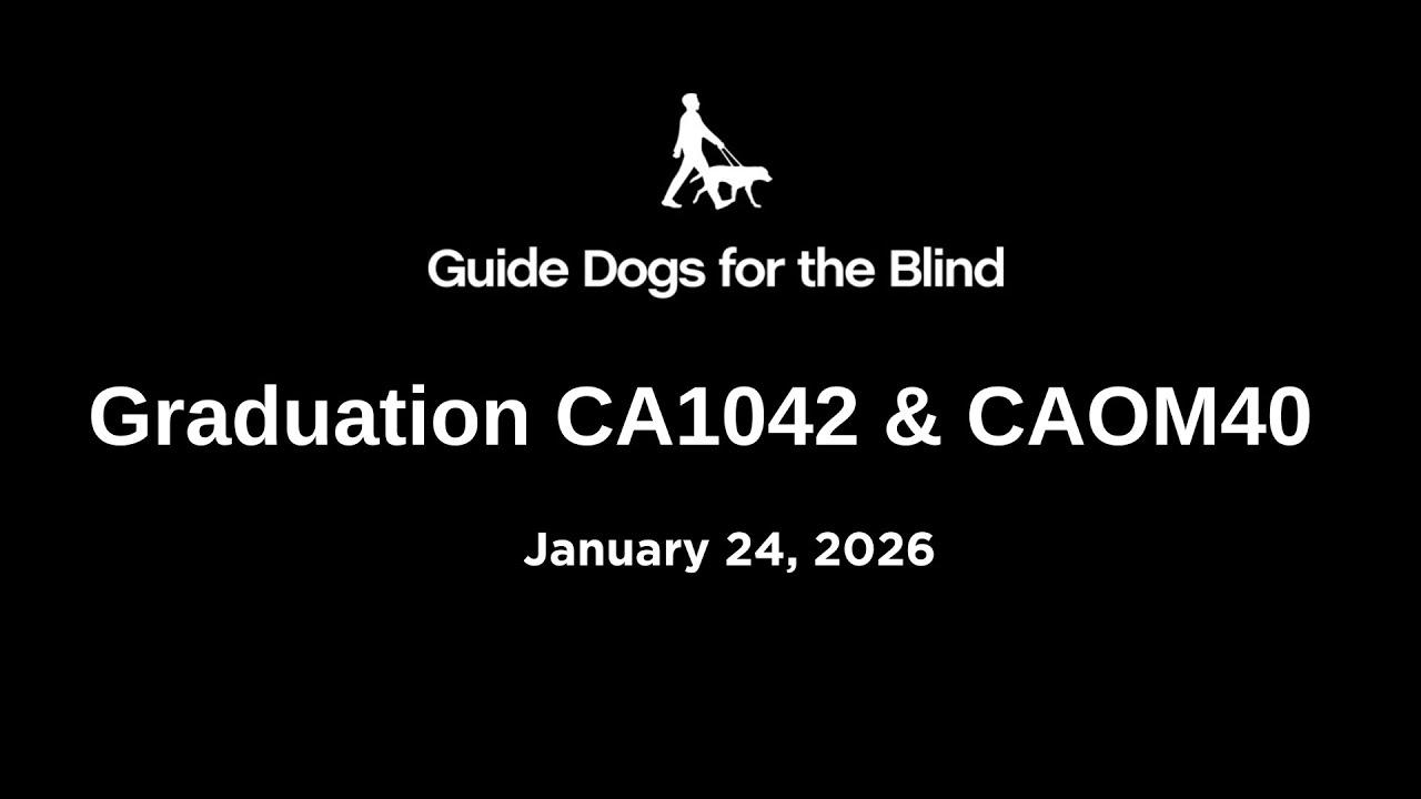 Guide Dogs for the Blind Class CA1042 and CAOM40 Graduation Livestream