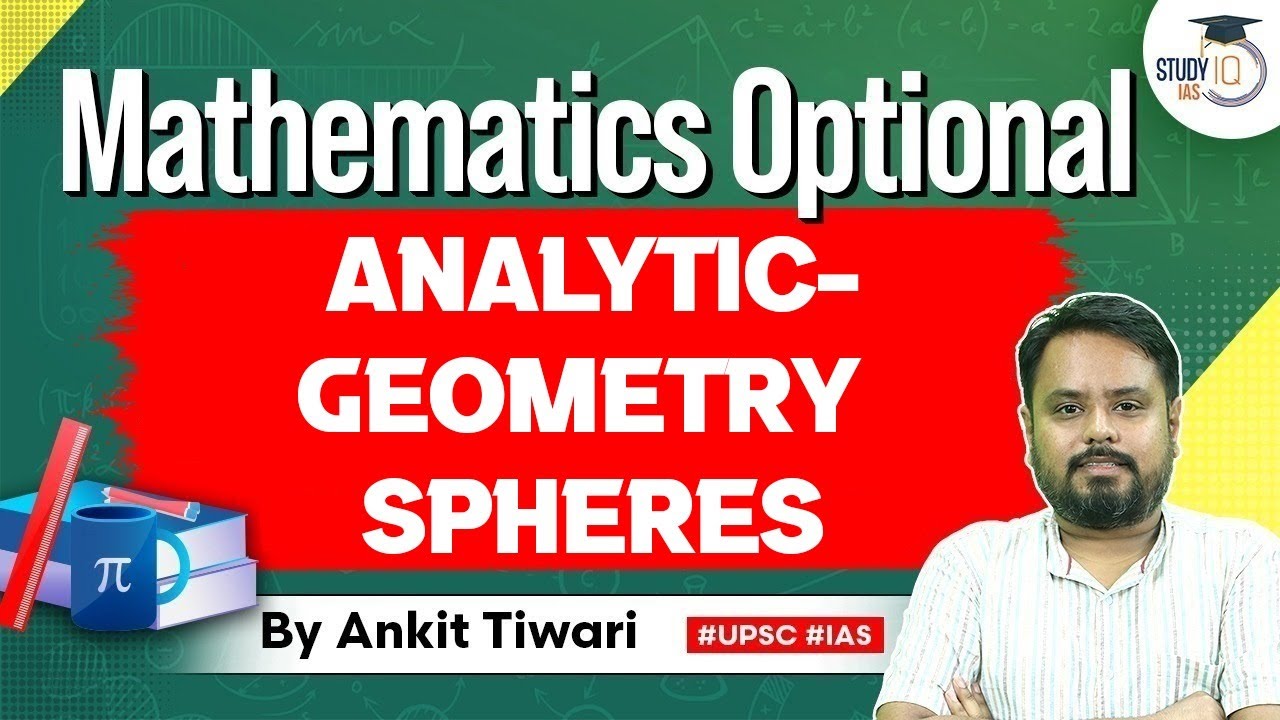 Mathematics Optional for UPSC CSE: Analytic Geometry Spheres Basics | Ankit Tiwari
