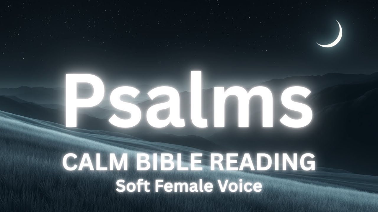 Calm Reading of The Entire Book of Psalms | Soothing Female Voice