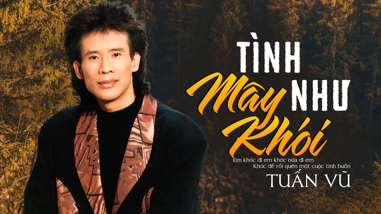 Nghe và cảm nhận sự ngọt ngào của tiếng hát này - Liên Khúc Tình Như Mây Khói - Tiếng hát Tuấn Vũ
