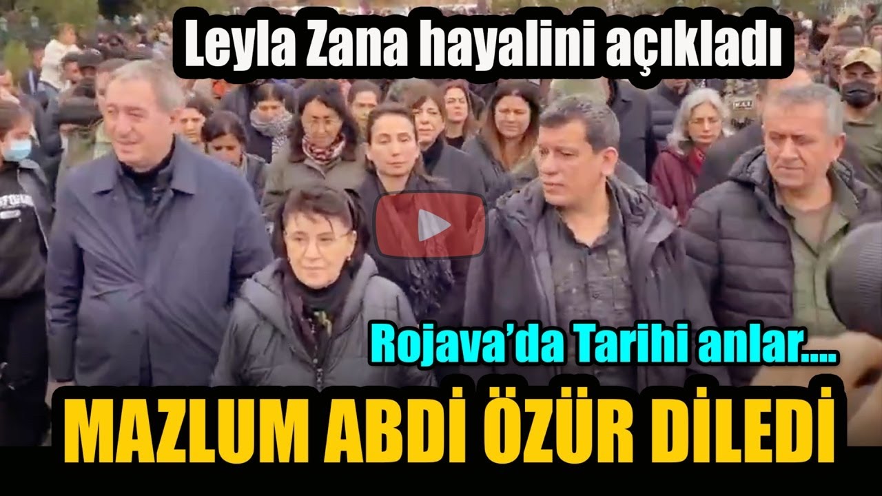 Rojava’da tarihi anlar, Leyla Zana hayalini açıkladı, Mazlum Abdi özür diledi