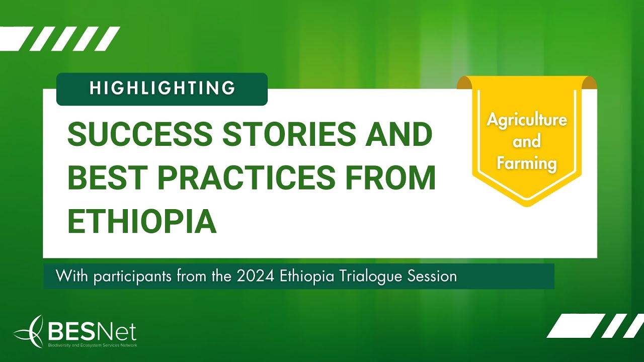 Success Stories and Best Practices from Ethiopia: Agriculture and Farming