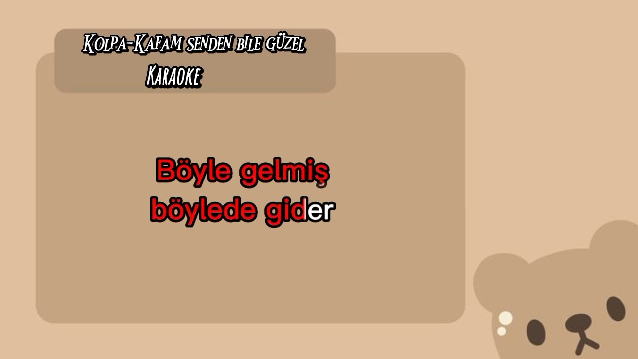Kolpa-Kafam senden bile güzel || Karaoke!