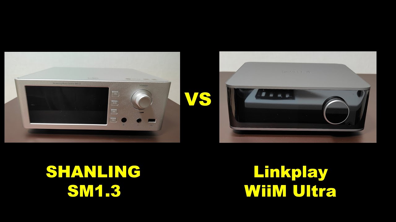 Comparison of SHANLING's Network Streamer “SM1.3” and Linkplay's “WiiM Ultra”