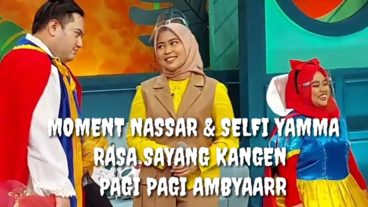 MOMENT NASSAR & SELFI YAMMA RASA SAYANG KANGEN || PAGI PAGI AMBYAR