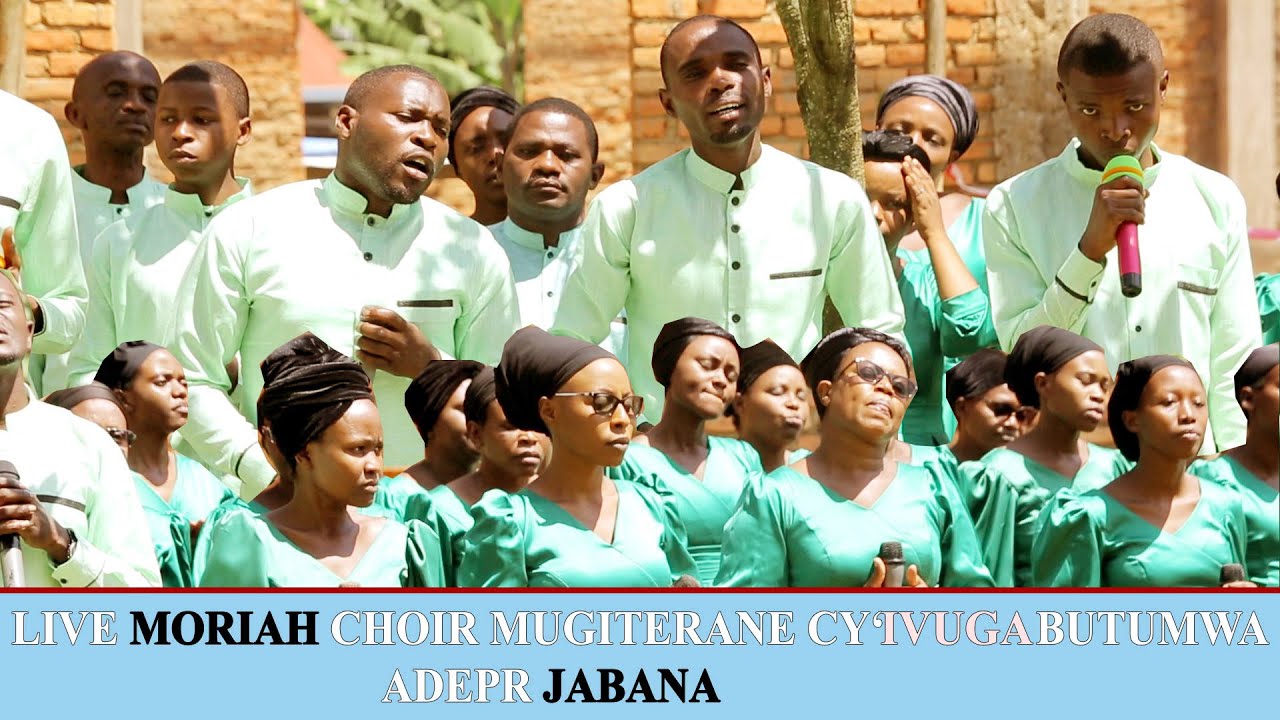 MORIAH CHOIR ADEPR GIHOGWE  MUGITERANE K'IVUGABUTUMWA IJABANA