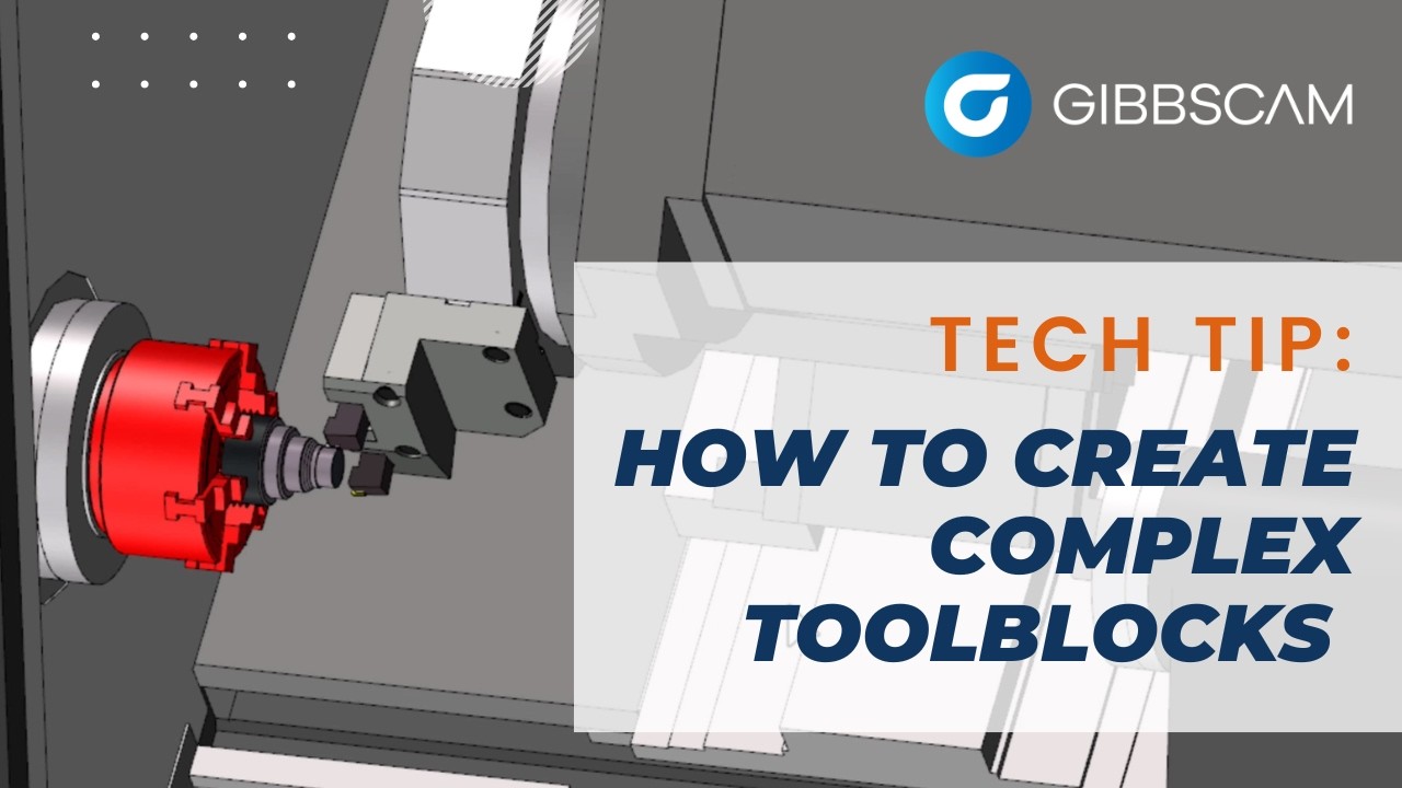 Creating Complex Toolblocks for Turning | GibbsCAM Tech Tip