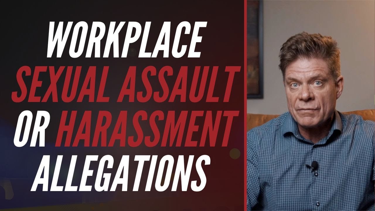 WORKPLACE SEXUAL ASSAULT OR HARASSMENT ALLEGATIONS