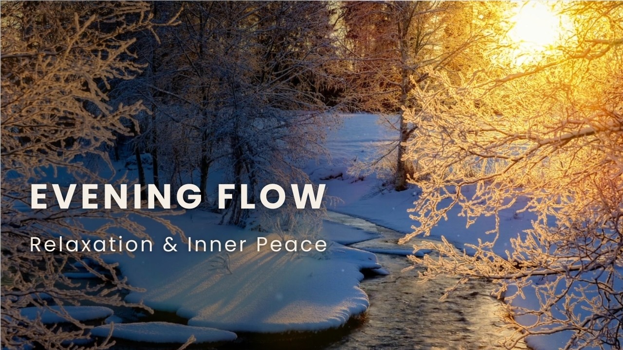 Evening Flow. Calm Ambient Music with Nature for Relaxation & Inner Peace