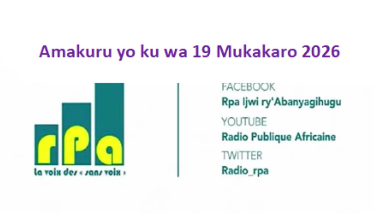 Amakuru yo ku wa 19 Mukakaro 2026