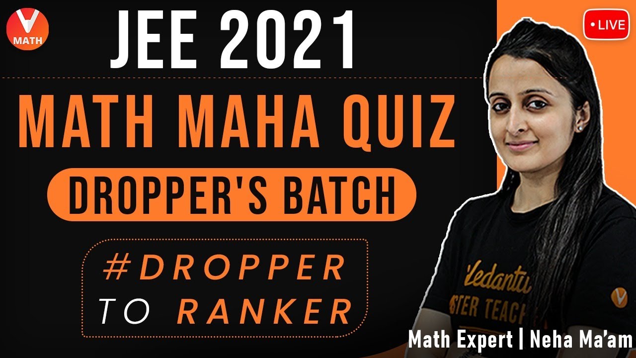 JEE Main 2021 | JEE Droppers Batch | Math Maha Quiz | | Vedantu Math | Neha Agrawal Ma'am