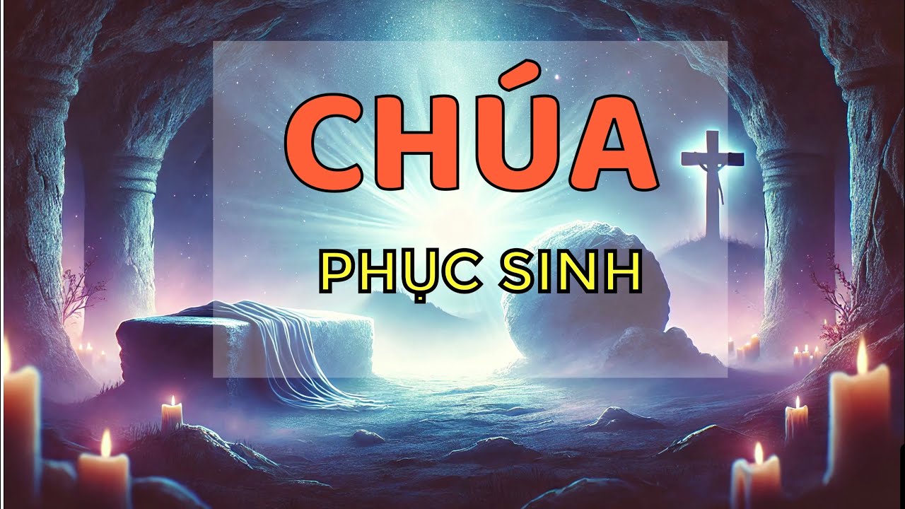 CH&Uacute;A PHỤC SINH  |   AI Ca