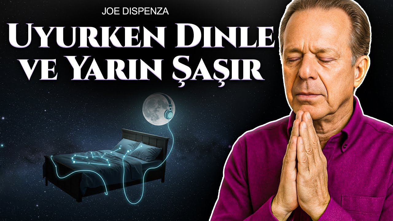 BİR GECE Dinle ve T&uuml;m Olumlu Şeyler Sana Gelecek | MEDİTASYON ve Onaylamalar - Dr. Joe Dispenza