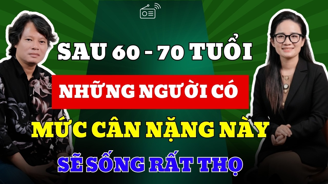 Bác Sĩ Tiết Lộ: Người Trên 60 Tuổi Có Mức Cân Nặng Này – Sẽ Sống Rất Thọ!