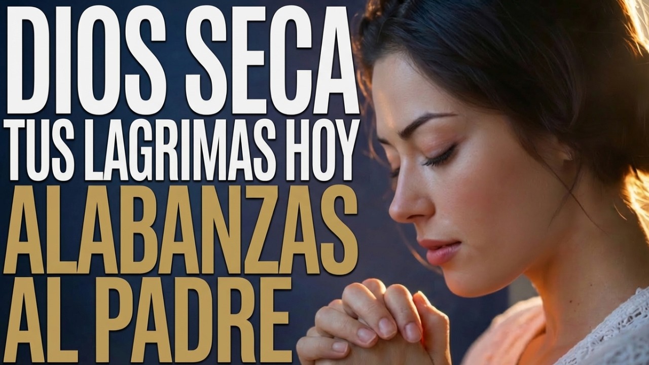 No llores más: Dios seca tus lágrimas hoy | Música cristiana | Árbol de alabanzas