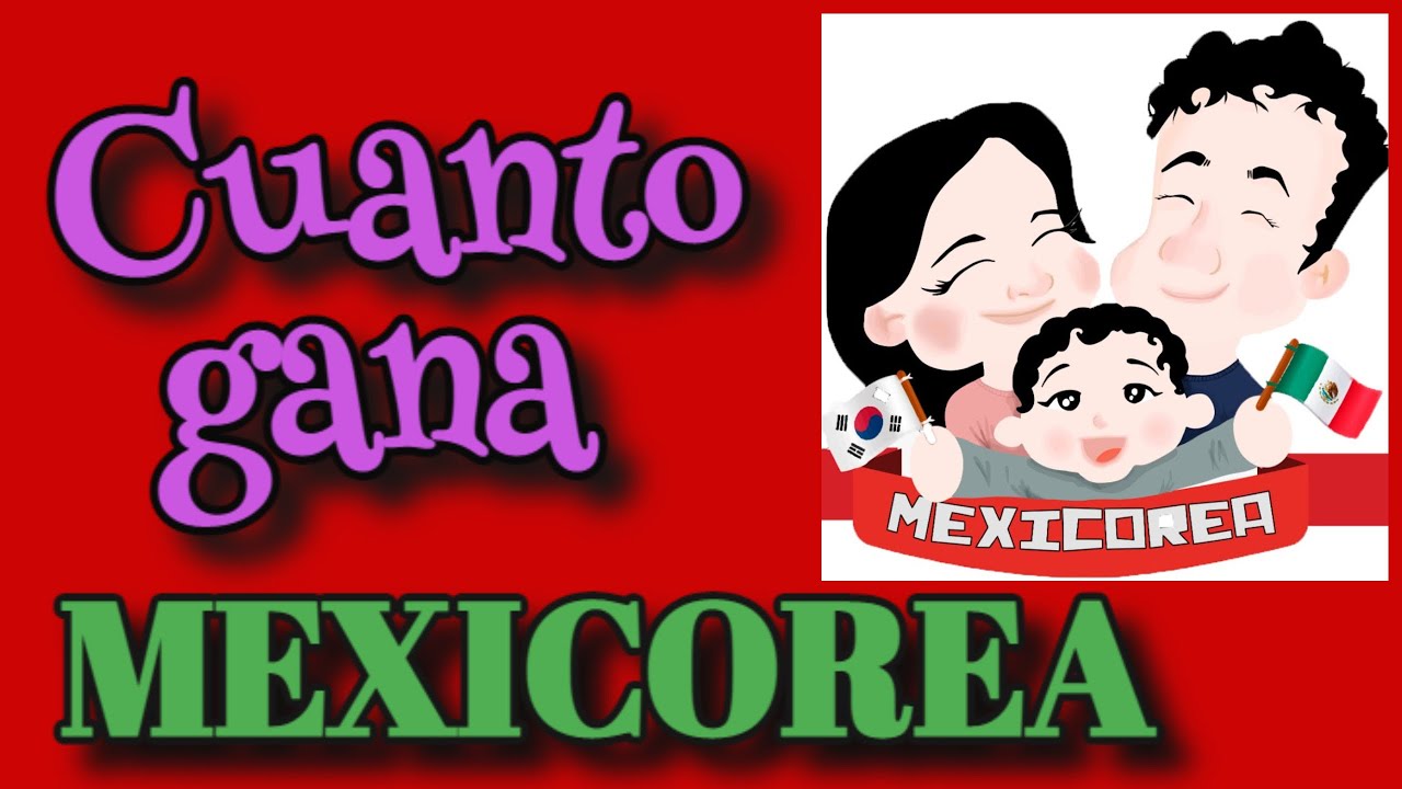 🤑🤑MEXICOREA Cuánto gana  🤑🤑