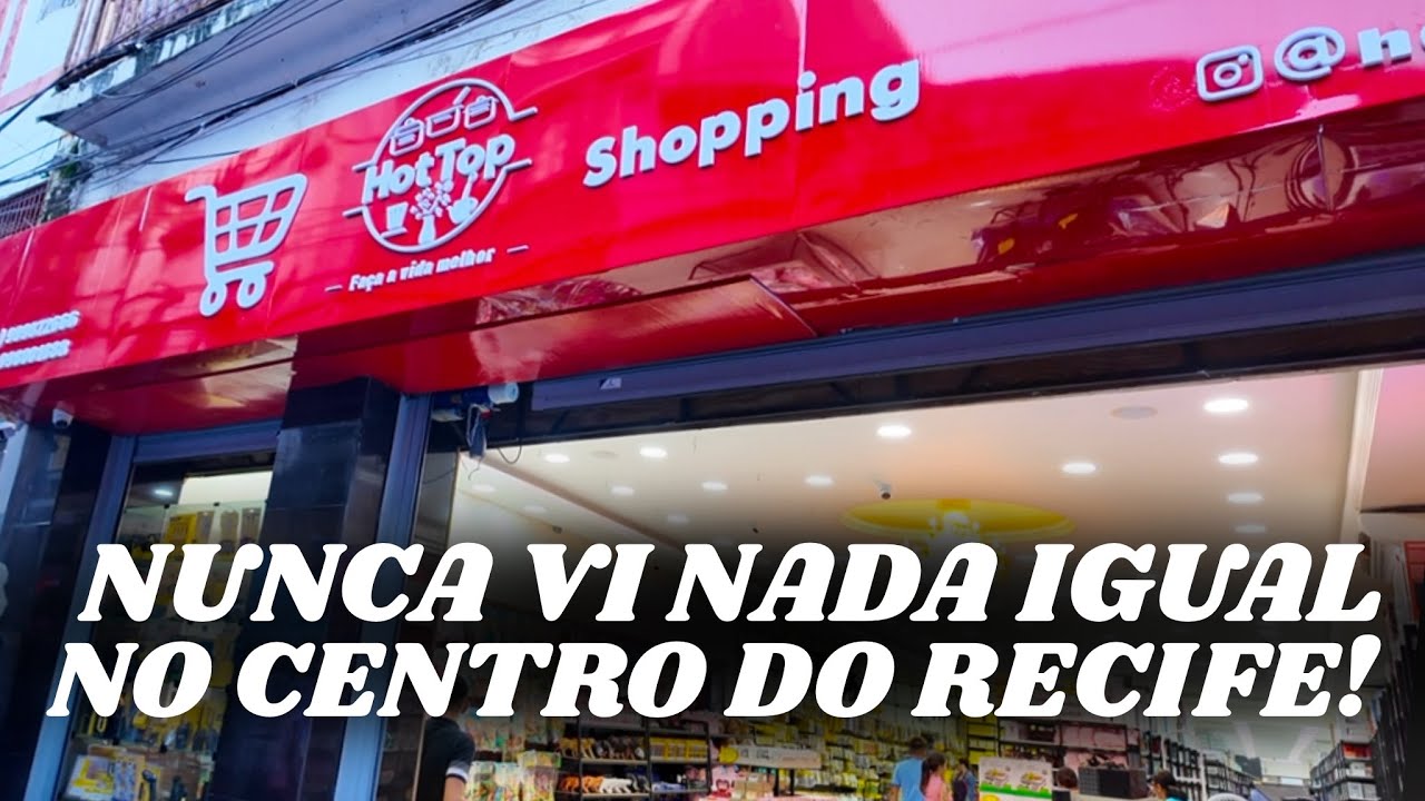MELHOR LOJÃO DO CHINÊS INAUGURADO NO RECIFE - HOT TOP SHOPPING TEM MUITOS IMPORTADOS/ATACDO E VAREJO