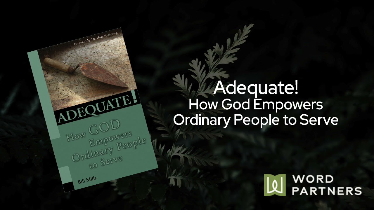 Adequate! How God Empowers Ordinary People to Serve | Interview with Bill Mills
