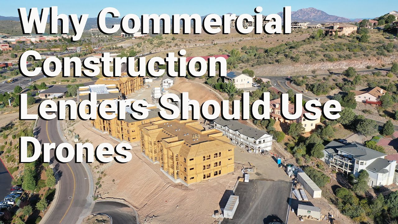 Why Commercial Lenders Should Use Drones to Monitor Construction Projects