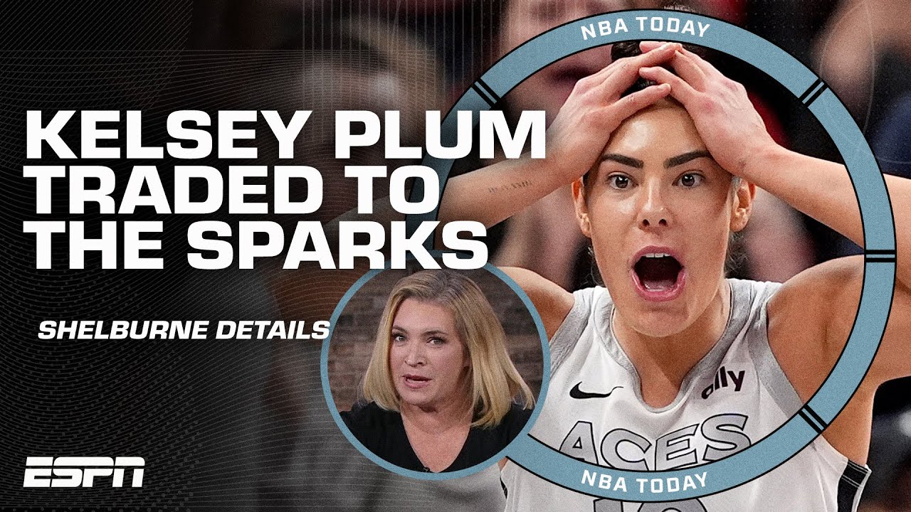 NOT OVER YET 😳 Ramona Shelburne details Kelsey Plum getting traded to the Los Angeles Sparks