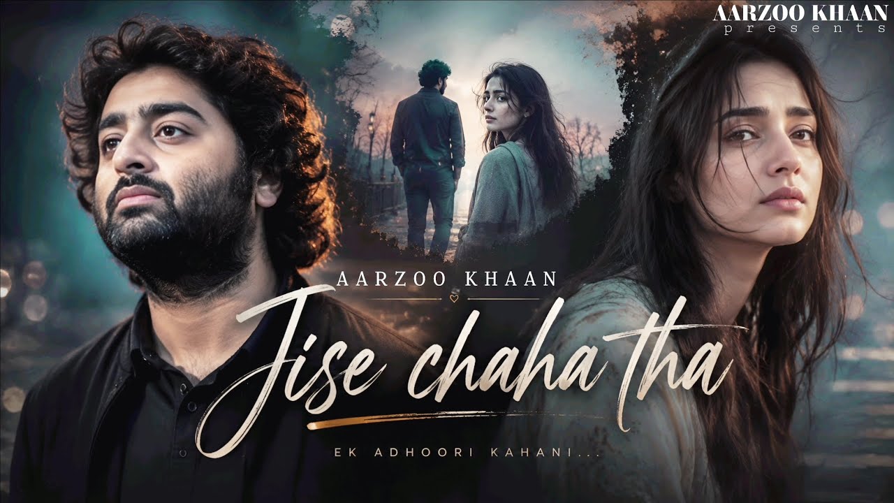 Jise Chaha Tha &ndash; Aarzoo Khaan | Emotional Hindi Sad Song | New Song 2026 | Arijit Singh Vibe