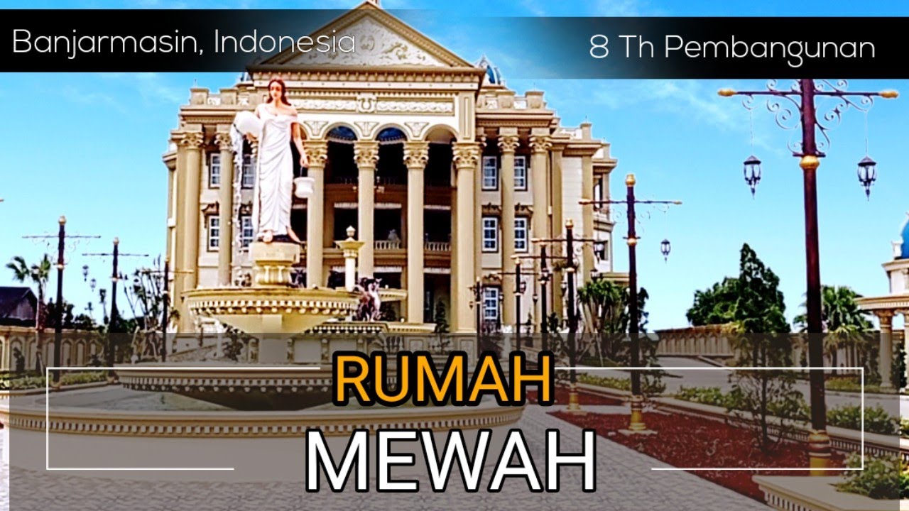 Rumah Mewah Di Banjarmasin | Bergaya  Eropa Klasik Milik Pengusaha Kelapa Sawit dan Tambang Batubara