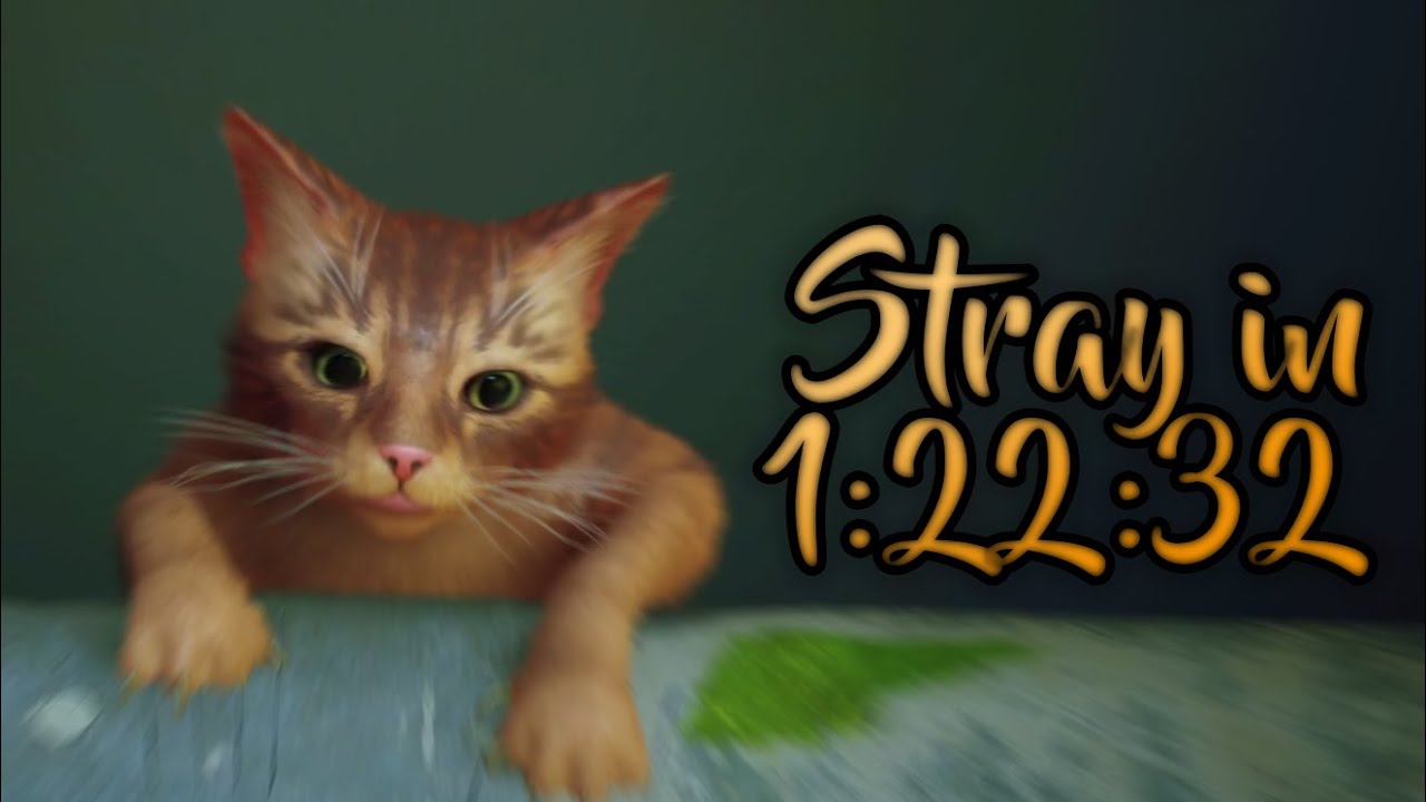 Stray - Any% World Record (RTA 1:22:32)