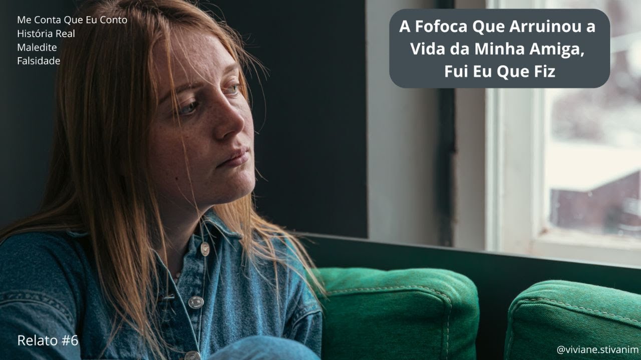 A FOFOCA QUE ARRUINOU A VIDA DA MINHA AMIGA - RELATOS - ME CONTA QUE EU CONTO