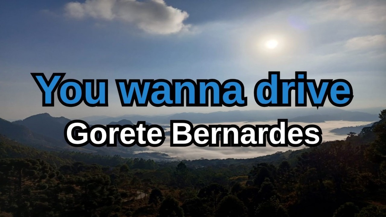 You Wanna Drive - Gorete Bernardes - Karaokê